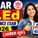 Bihar B.Ed Entrance Exam 2026 (आवेदन शुरू) – Apply Online, Exam Date, Eligibility & Direct Link