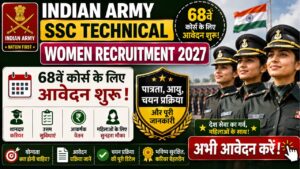 Indian Army SSC Technical Women Recruitment 2027: 68वें कोर्स के लिए आवेदन शुरू, जानें पात्रता और पूरी प्रक्रिया